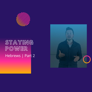 Hebrews: Staying Power | John Filmer