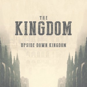 The Kingdom: Upside Down Kingdom | John Filmer
