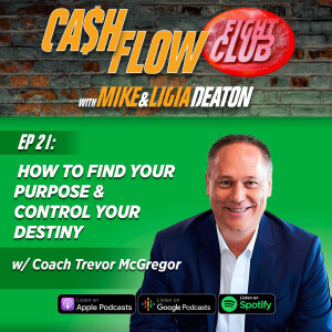 E21: How to Find Your Purpose & Control Your Destiny with Coach Trevor McGregor