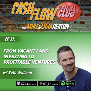 E31: From Vacant land investing to profitable ventures with Seth Williams