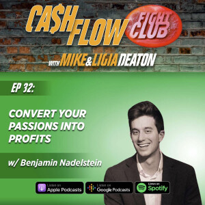 E32: Convert Your Passions Into Profits with Benjamin Nadelstein