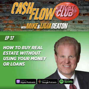 E37: How to Buy Real Estate without Using Your Money or Loans