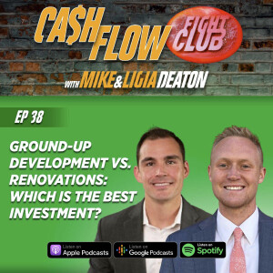 E38: Ground-Up Development vs. Renovations: Which Is the Best Investment?