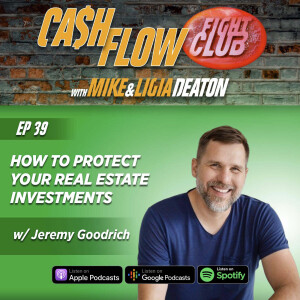 E39: How to Protect Your Real Estate Investments with Jeremy Goodrich