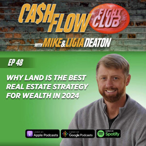 E48: Why Land Is the BEST Real Estate Strategy for WEALTH in 2024