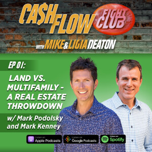 E01: Land vs. Multifamily - a Real Estate Throwdown with Mark Podolsky & Mark Kenney