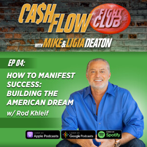 E04: How to Manifest Success: Building the American Dream with Rod Khleif