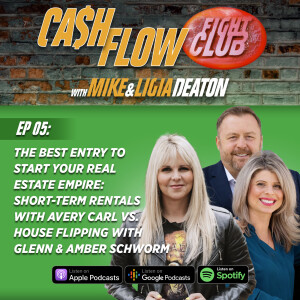 E05: The Best Entry to Start Your Real Estate Empire: Short-Term Rentals with Avery Carl vs. House Flipping with Glenn & Amber Schworm