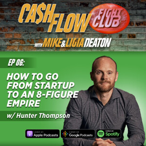 E06: Hunter Thompson on How to Go from Startup to an 8-Figure Empire