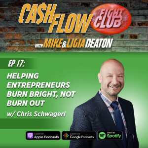 E17: Helping Entrepreneurs Burn Bright, Not Burn Out: Chris Schwagerl