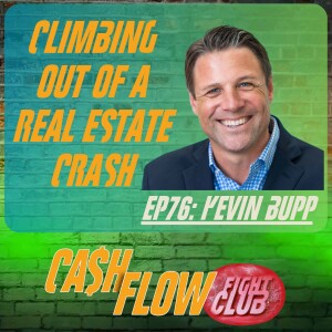 EP76: Rising Up Stronger from a Real Estate Crash with Kevin Bupp