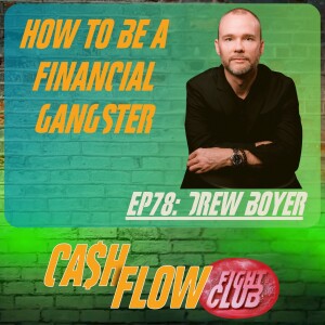 EP78: Be A Financial Gangsta! with Drew Boyer