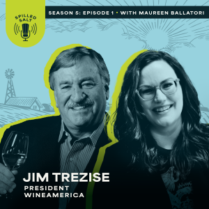 SS5 Ep 1: Jim Trezise on Advocacy for Wine in the Anti-Alcohol Movement