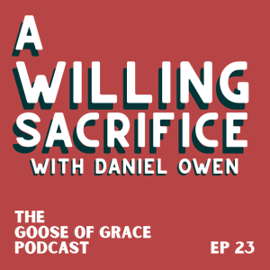 GoG Rewind: A WIlling Sacrifice w/Daniel Owen