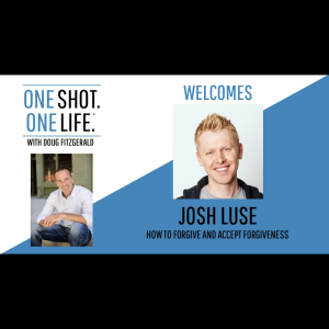 Josh Luse shares how to forgive and accept forgiveness ...