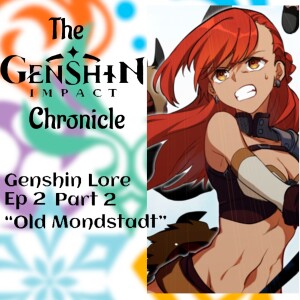 The Genshin Impact Chronicle | Genshin Lore Episode 2 Part 2 ”Old Mondstadt”