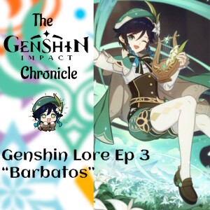 The Genshin Impact Chronicle | Genshin Lore Episode 3 ”Barbatos”