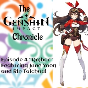 The Genshin Impact Chronicle | Episode 4 ”Amber” featuring June Yoon and Rin Taichou!