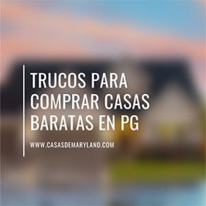 Trucos Para Comprar Casas Baratas en PG County 