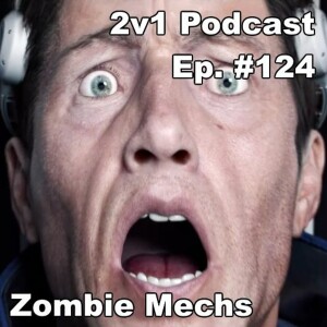 Ep. #124 - Zombie Mechs