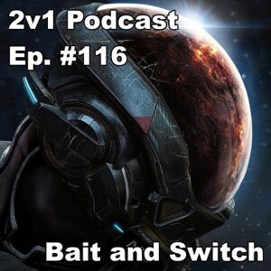 Ep. #116 - Bait and Switch