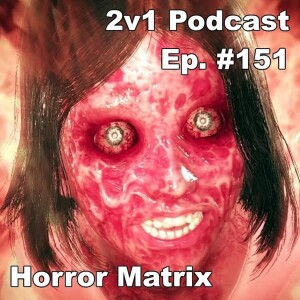 Ep. #151 - Horror Matrix