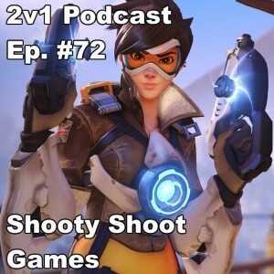 Ep. #72 - Shooty Shoot Games