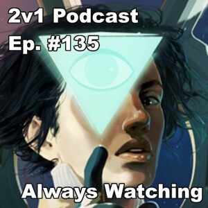 Ep. #135 - Always Watching