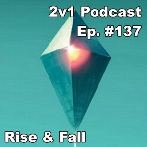 Ep. #137 - Rise & Fall