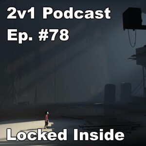 Ep. #78 - Locked Inside