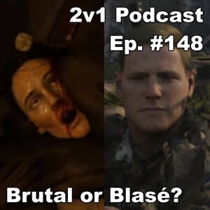 Ep. #148 - Brutal or Blasé?