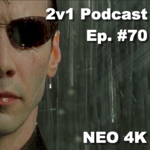 Ep. #70 - NEO 4K