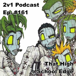 Ep. #161 - That High School Edge