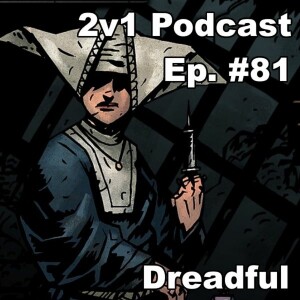 Ep. #81 - Dreadful