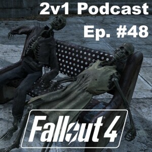 Ep. #48 - Fallout 4