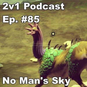 Ep. #85 - No Man’s Sky