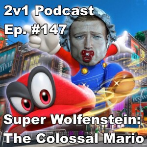 Ep. #147 - Super Wolfenstein: The Colossal Mario