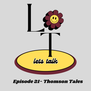 LT Lets Talk Episode 21- Thomson Tales