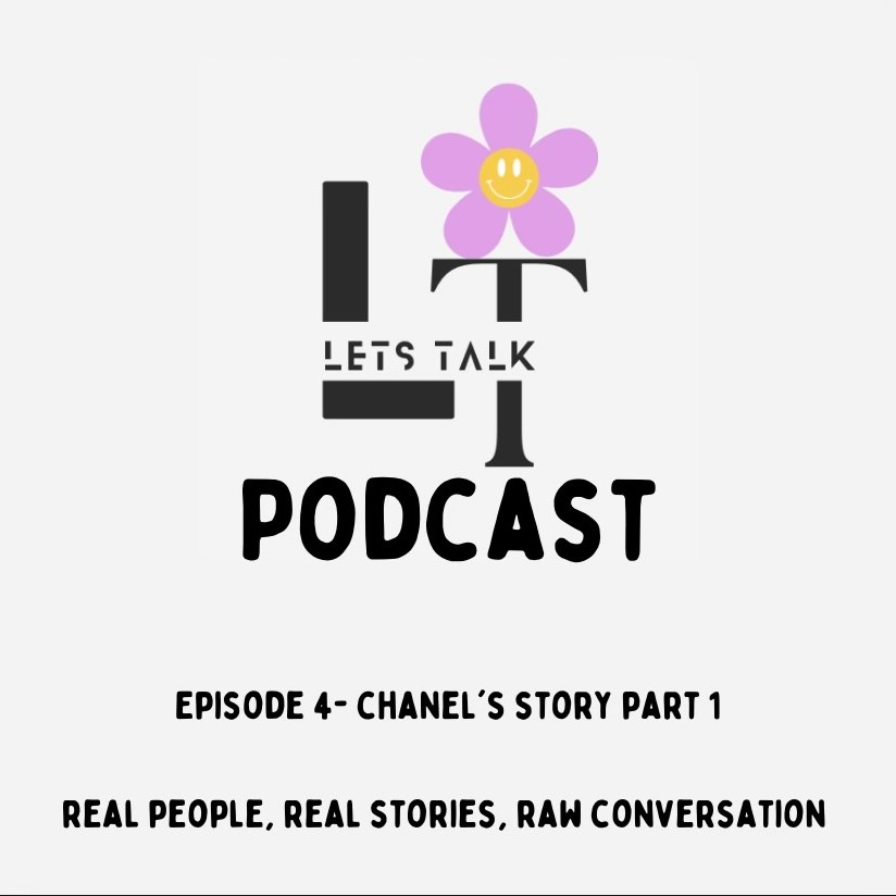 Lets Talk Episode 5 Part 1- Chanels Story