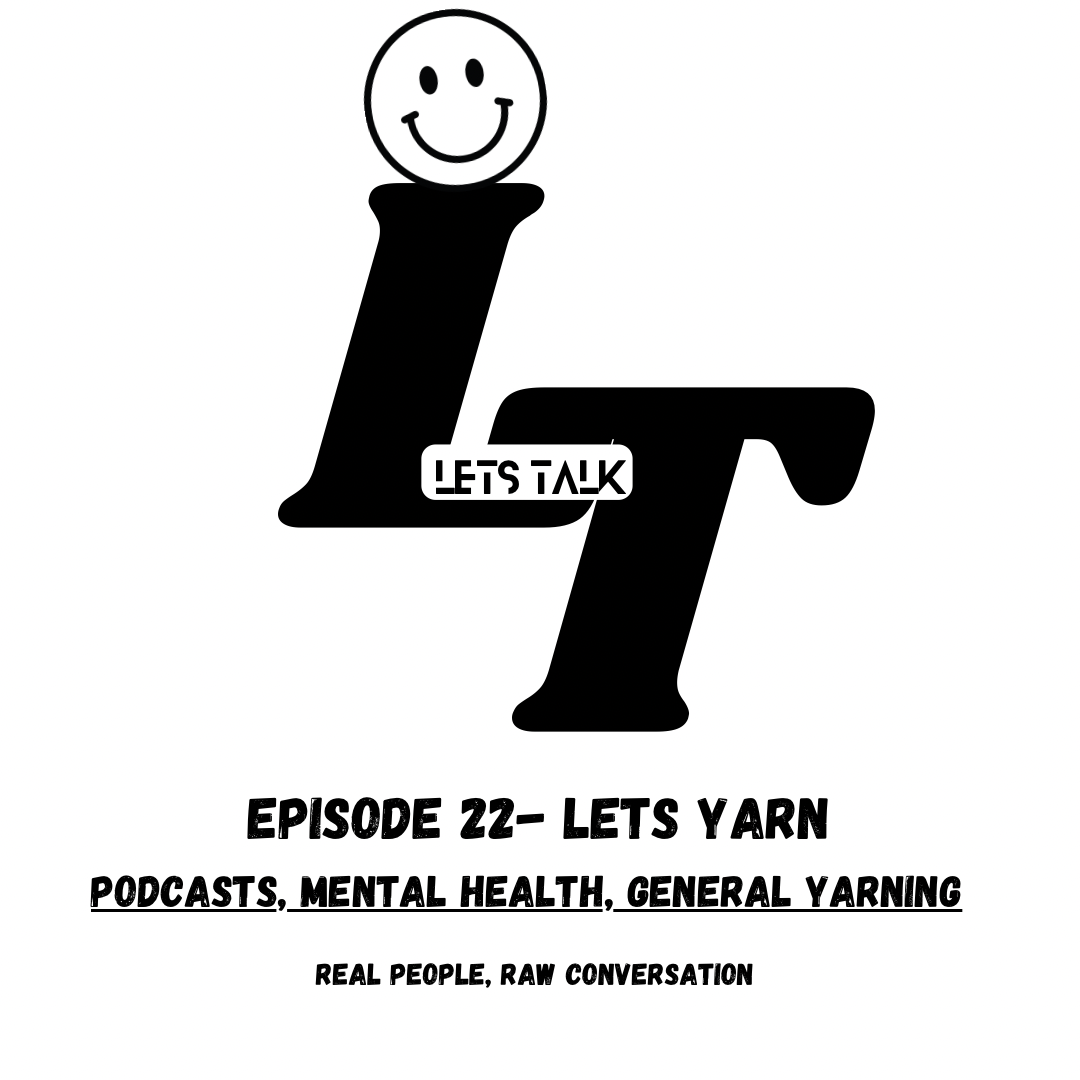 LT Lets Talk episode 22- Lets Yarn