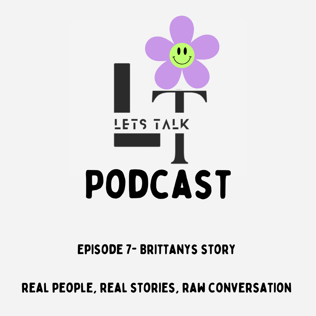Lets Talk- Episode 7- Brittanys Story