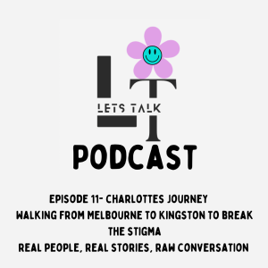 Lets talk- Episode 11 Charlottes Journey
