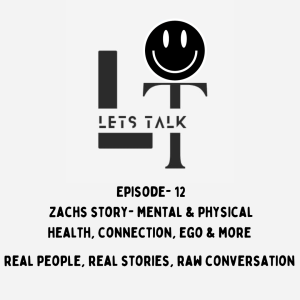 LT Lets Talk Episode 12- Zach’s Story