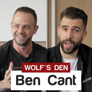 S3:E7 - Ben Cant: Wolf’s Den