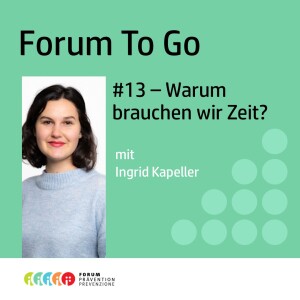 #13 - Warum brauchen wir Zeit? mit Ingrid Kapeller