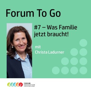 #7 - Was Familie jetzt braucht! mit Christa Ladurner