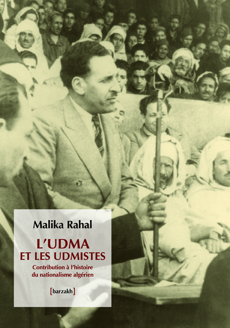 L’UDMA et les UDMISTES, Contribution à l’histoire du nationalisme algérien