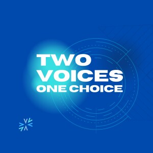 Two Voices And One Choice