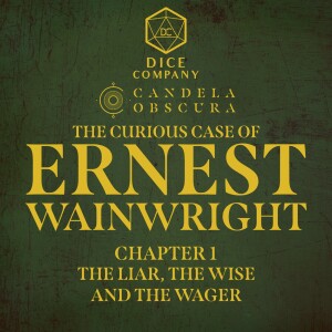 The Curious Case of Ernest Wainwright | Candela Obscura 1 | The Liar, the Wise and The Wager