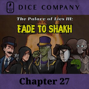 Dice Company: Chapter 27 | Fade to Shakh